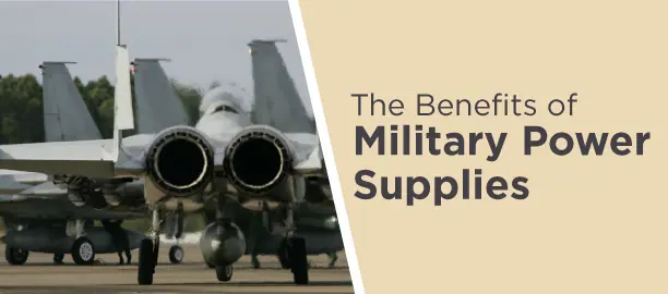 The Benefits of Military Power Supplies