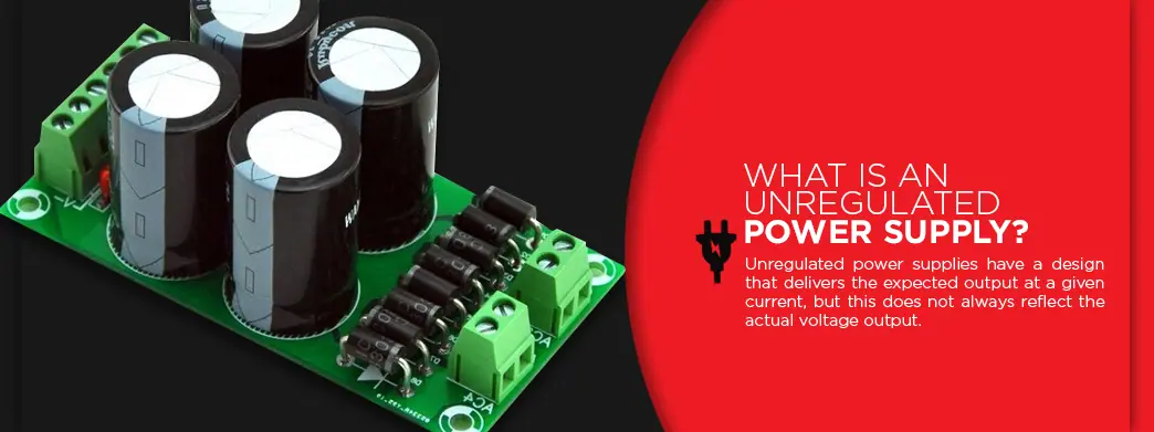 What Is an Unregulated Power Supply? Unregulated power supplies have a design that delivers the expected output at a given current, but this does not always reflect the actual voltage output.