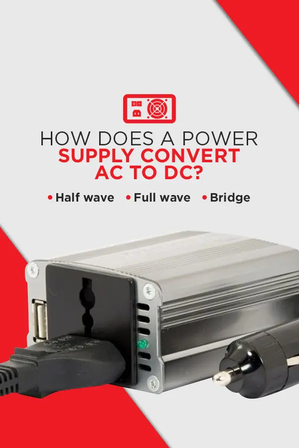 How Does a Power Supply Convert AC to DC? Half wave, full wave, bridge