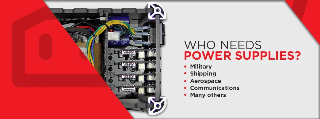 Who Needs Power Supplies? Military, Shipping, Aerospace, Communication, and More