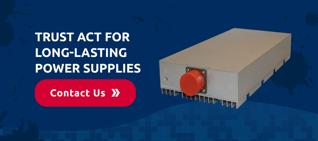 Trust ACT for Long-Lasting Power Supplies